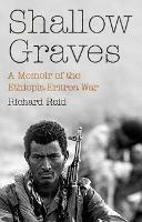 Shallow Graves: A Memoir of the Ethiopia-Eritrea War - Richard Reid - cover