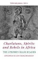 Charlatans, Spirits and Rebels in Africa: The Stephen Ellis Reader