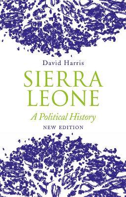 Sierra Leone: A Political History - David Harris - cover