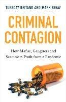 Criminal Contagion: How Mafias, Gangsters and Scammers Profit from a Pandemic - Tuesday Reitano,Mark Shaw - cover