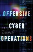 Offensive Cyber Operations: Understanding Intangible Warfare - Daniel Moore - cover