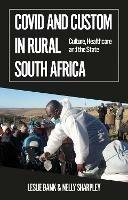Covid and Custom in Rural South Africa: Culture, Healthcare and the State - Leslie Bank,Nelly Sharpley - cover