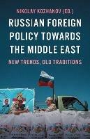 Russian Foreign Policy Towards the Middle East: New Trends, Old Traditions - cover
