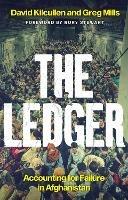 The Ledger: Accounting for Failure in Afghanistan - David Kilcullen,Greg Mills - cover