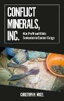 Conflict Minerals, Inc.: War, Profit and White Saviourism in Eastern Congo - Christoph N. Vogel - cover