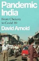 Pandemic India: From Cholera to Covid-19 - David Arnold - cover