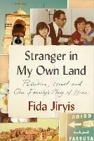 Stranger in My Own Land: Palestine, Israel and One Family’s Story of Home - Fida Jiryis - cover