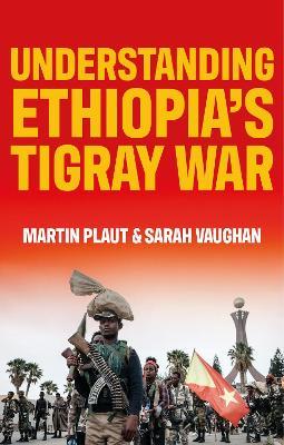 Understanding Ethiopia's Tigray War - Martin Plaut,Sarah Vaughan - cover
