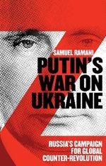 Putin's War on Ukraine: Russia's Campaign for Global Counter-Revolution