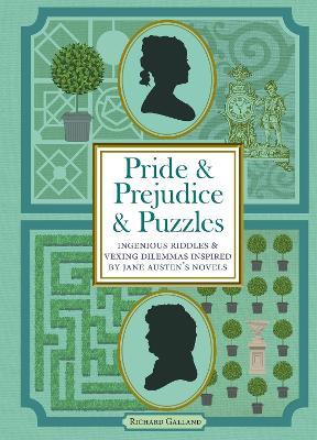 Pride & Prejudice & Puzzles: Ingenious Riddles & Conundrums Inspired by Jane Austen's Novels - Richard Wolfrik Galland - cover