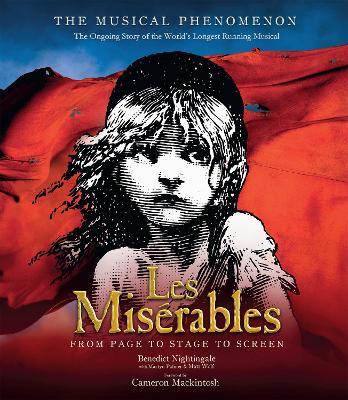 Les Misérables: The Story So Far of the World's Longest Running Musical - Benedict Nightingale,Martyn Palmer,Matt Wolf - cover