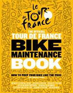 The Official Tour de France Bike Maintenance Book: How To Prep Your Bike Like The Pros