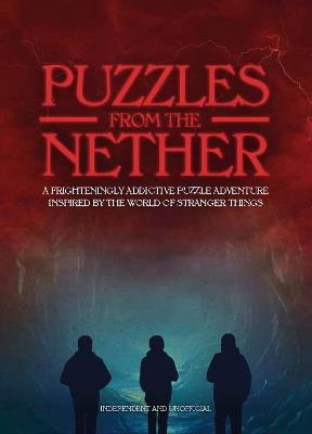 Puzzles from the Nether: A frighteningly addictive puzzle adventure inspired by the world of Stranger Things - Jason Ward - cover