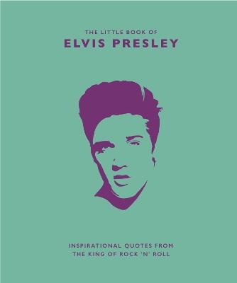 The Little Book of Elvis Presley: Inspirational quotes from the King of Rock 'n' Roll - Malcolm Croft - cover