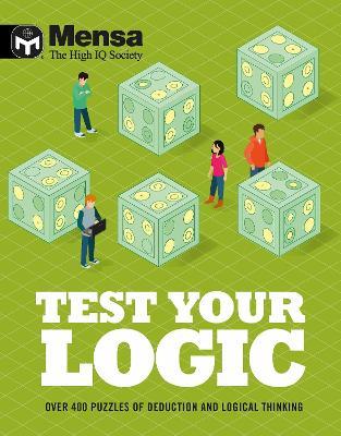 Mensa - Test Your Logic: Over 400 puzzles of deduction and logical thinking - Mensa Ltd - cover