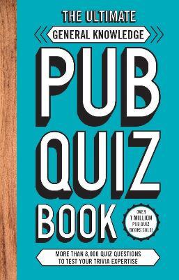 The Ultimate General Knowledge Pub Quiz Book: More than 8,000 Quiz Questions - Carlton Books - cover