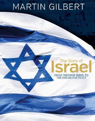 The Story of Israel: From Theodor Herzl to the Dream for Peace - Martin Gilbert - cover