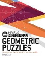 Mensa's Most Difficult Geometric Puzzles: Tricky puzzles to challenge every angle