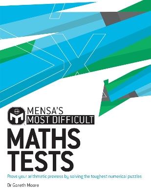 Mensa's Most Difficult Maths Tests: Prove your arithmetic prowess by solving the toughest numerical puzzles - Dr. Gareth Moore,Mensa Ltd - cover