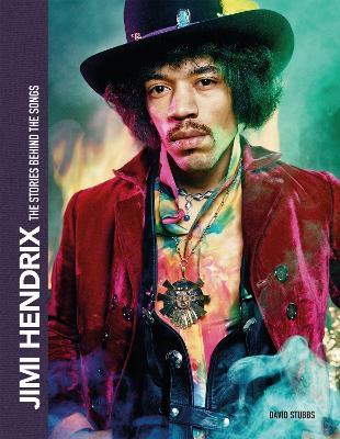 Jimi Hendrix: The Stories Behind the Songs - David Stubbs - cover