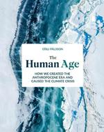 The Human Age: How we created the Anthropocene epoch and caused the climate