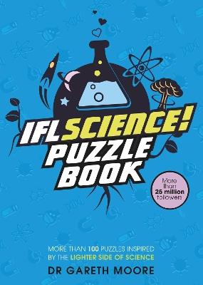 IFLScience! The Official Science Puzzle Book: Puzzles inspired by the lighter side of science - Dr. Gareth Moore - cover