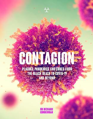 Contagion: Plagues, Pandemics and Cures from the Black Death to Covid-19 and Beyond - Richard Gunderman - cover