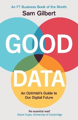 Good Data: An Optimist's Guide to Our Digital Future - Sam Gilbert - cover