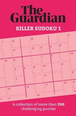 The Guardian Killer Sudoku 1: A collection of more than 200 challenging puzzles - The Guardian - cover