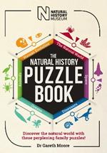 The Natural History Puzzle Book: Discover the natural world with these perplexing family puzzles!