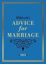 Hildreth's Advice for Marriage, 1891: Outrageous Do's and Don'ts for Men, Women and Couples from Victorian England