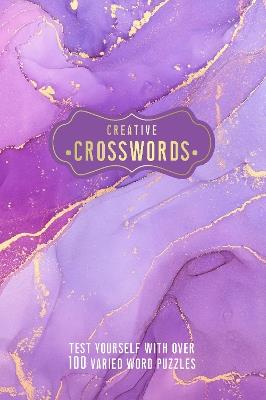 Creative Crosswords: Test Yourself with over 100 Varied Word Puzzles - Welbeck - cover