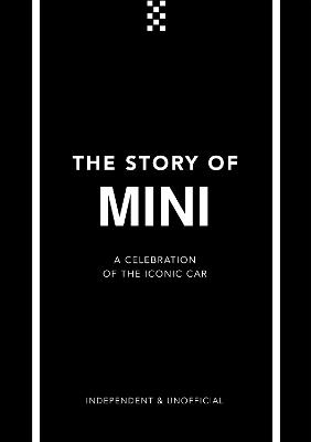 The Story of Mini: A Tribute to the Iconic Car - Ben Custard - cover