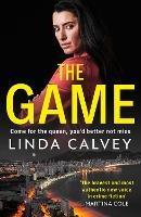 The Game: 'The most authentic new voice in crime fiction' Martina Cole - Linda Calvey - cover