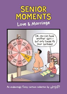 Senior Moments: Love & Marriage: An endearingly funny cartoon collection by Whyatt - Tim Whyatt - cover