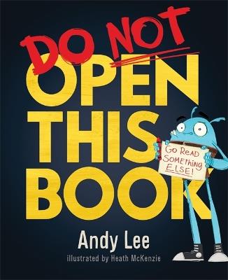 Do Not Open This Book: A ridiculously funny story for kids, big and small! - Andy Lee - cover