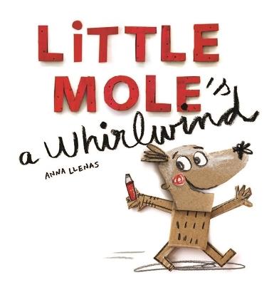 Little Mole is a Whirlwind - Anna Llenas - cover