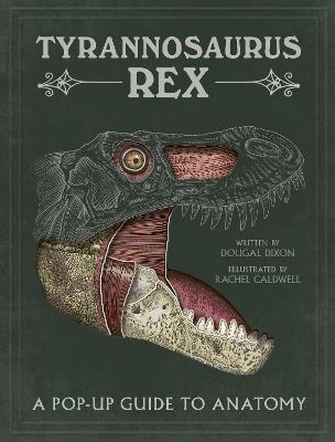 Tyrannosaurus rex: A Pop-Up Guide to Anatomy - Dougal Dixon - cover