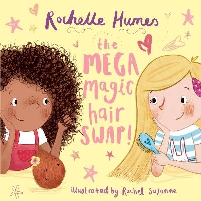 The Mega Magic Hair Swap!: The debut book from TV personality, Rochelle Humes - Rochelle Humes - cover
