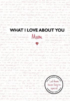 What I Love About You: Mum: The perfect gift for Mother's Day - Studio Press - cover