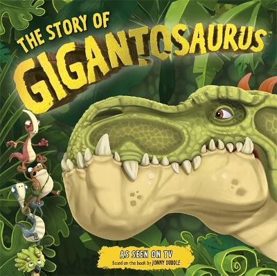 The Story of Gigantosaurus: Meet the dinosaurs from the TV series! - Cyber Group Studios - cover