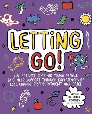 Letting Go! Mindful Kids: An activity book for children who need support through experiences of loss, change, disappointment and grief - Sharie Coombes - cover