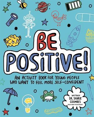 Be Positive! Mindful Kids: An activity book for children who want to feel more self-confident - Sharie Coombes - cover