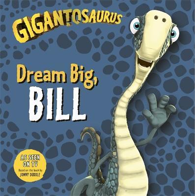 Gigantosaurus - Dream Big, BILL - Cyber Group Studios - cover