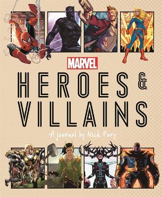 Marvel Heroes and Villains: A journal by Nick Fury - Ned Hartley - cover
