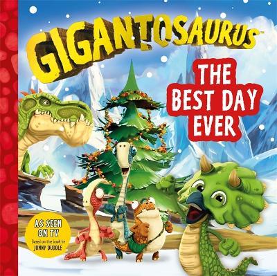 Gigantosaurus - The Best Day Ever: A festive Christmas story packed with dinosaurs! - Cyber Group Studios - cover