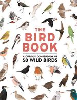 The Bird Book: A curious compendium of 50 wild birds