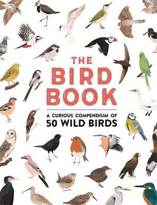 The Bird Book: A curious compendium of 50 wild birds - Meriel Lland,Roxanne Furman - cover