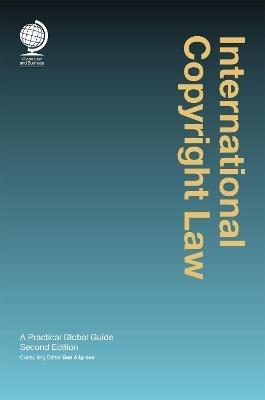 International Copyright Law: A Practical Global Guide, Second Edition - cover
