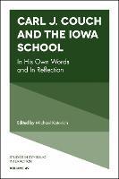 Carl J. Couch and the Iowa School: In His Own Words and In Reflection - cover